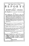 The Reports of Sir Edward Coke Kt., in English, Compleat in Thirteen Parts: The Third Part of the Reports of Sir Edward Coke Kt., Her Majesty's Attorney General by Sir Edward Coke
