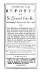 The Reports of Sir Edward Coke Kt., in English, Compleat in Thirteen Parts: The Fifth Part of the Reports of Sir Edward Coke Kt., Her Majesty's Attorney General