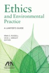 Ethics and Environmental Practice: A Lawyer's Guide