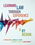 Learning Law Through Experience and By Design by Carwina Weng, Danielle R. Cover, Margaret E. Reuter, and Chris Roberts