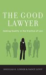 The Good Lawyer: Seeking Quality in the Practice of Law